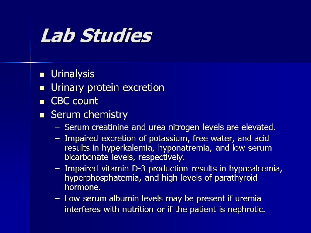 Lab Studies Urinalysis Urinary protein excretion CBC count Serum chemistry Serum creatinine and urea